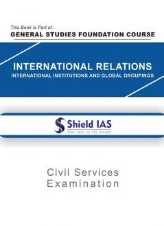 International Relations (International Institutions And Global Groupings)