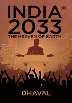INDIA 2033 THE HEAVEN OF EARTH