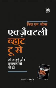 Exactly What to Say : The Magic Words for Influence and Impact - Hindi