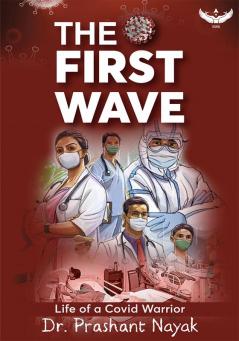 The First Wave: Life of a Covid Warrior