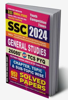 2024-25 SSC General Studies Chapter-wise Topic and Subject-wise Solved Papers 1104 1595 E. This book contains 957 set papers with detail analytical explanation and based on revised answer key.