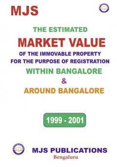 MJS's  The Estimated Market Value Of The Immovable Property For The Purpose Of Registration Within Bangalore & Around Bangalore 1999 - 2001 (2024 Edition)