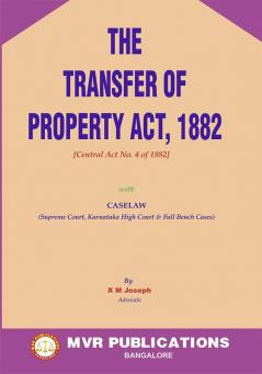 The Transfer Of Property Act 1882 [Central Act No. 4 Of 1882] With Caselaw (Supreme Court Karnataka High Court & Full Bench Cases) (2024 Edition)