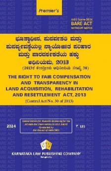 AIBE Kannada Bare Act Exam without notes THE RIGHT TO FAIR COMPENSATION AND TRANSPARENCY IN LAND ACQUISITION REHABILITATION AND RESETTLEMENT ACT 2013 (Central Act No. 30 of 2013) (2024 edition) (Kannada)