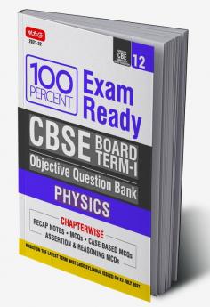 100 Percent Exam Ready CBSE Board Term 1 Objective Question Bank Physics Class 12