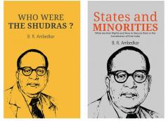 Who Were the Shudras + States and Minorities (Ambedkar)