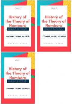 History of the Theory of Numbers Divisibility and Primality ( Vol 1,Vol 2 & Vol 3 )