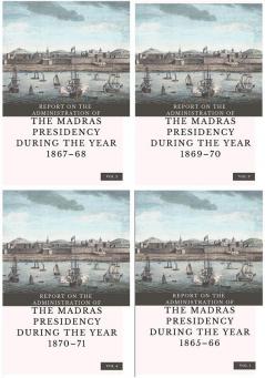 REPORT ON THE ADMINISTRATION OF THE MADRAS PRESIDENCY ( Vol 1,Vol 2,Vol 3 & Vol 4)