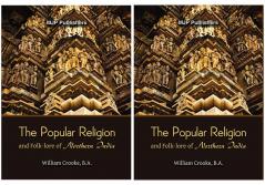 The Popular Religion and Folklore of Northern India Volume I to II