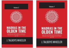 MADRAS IN THE OLDEN TIME Volume 1 & Volume 2