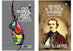 Voice of Women in Short Stories : India and Russia & The Facts In The Case Of M. Valdemar And Other Stories