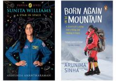 Sunita Williams: A Star in Space by Aravinda Anatharaman & Born Again on the Mountain: A Story of Losing Everything and Finding It Back by Arunima Sinha (SET OF 2 BOOKS)