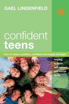 Confident Teens: How to Raise a Positive Confident and Happy Teenager