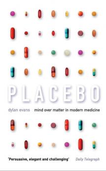 Placebo: Mind over Matter in Modern Medicine