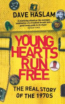 Young Hearts Run Free: The Real Story of the 1970s