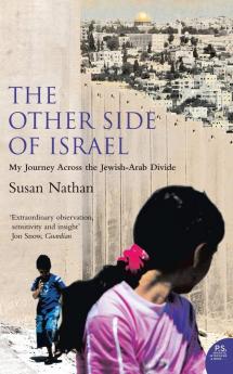 The Other Side of Israel: My Journey Across the Jewish/Arab Divide