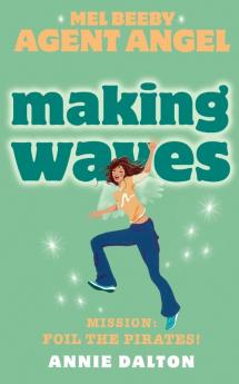 Making Waves: Book 7 (Mel Beeby Agent Angel)