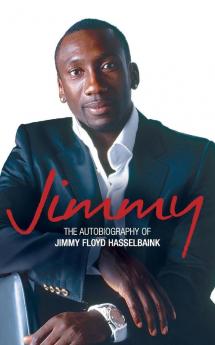 Jimmy: The Autobiography of Jimmy Floyd Hasselbaink