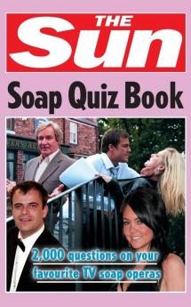 The Sun Soap Quiz Book: 2000 questions on your favourite TV soap operas (The Sun Puzzle Books)