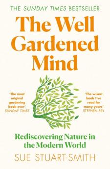 The Well-Gardened Mind: The Restorative Power of Nature