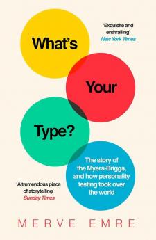 What’s Your Type?: The Story of the Myers-Briggs | and How Personality Testing Took Over the World