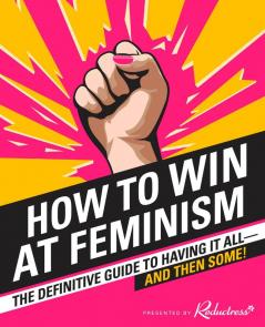 HOW TO WIN AT FEMINISM