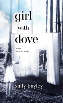 GIRL WITH DOVE - A LIFE BUILT BY BOOKS