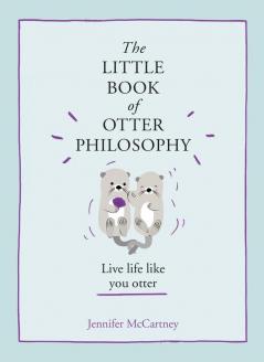 THE LITTLE BOOK OF OTTER PHILOSOPHY