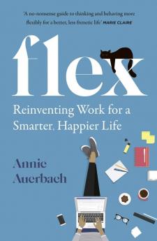 FLEX : Reinventing Work for a Smarter | Happier Life