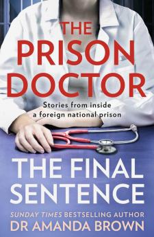 The Prison Doctor: True stories from inside a foreign national prison from the Sunday Times best-selling author