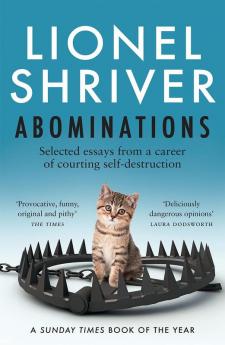 ABOMINATIONS: Selected essays from a career of courting self