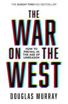 THE WAR ON THE WEST: How to Prevail in the Age of Unreason