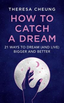 HOW TO CATCH A DREAM