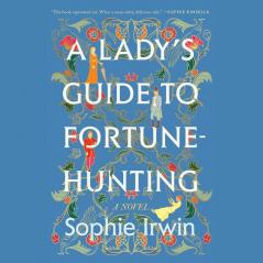 A LADY’S GUIDE TO FORTUNE-HUNTING