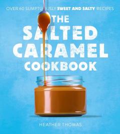 THE SALTED CARAMEL COOKBOOK