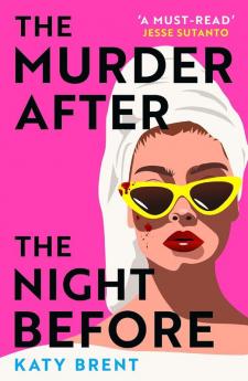 The Murder After the Night Before: From the author of How to Kill Men and Get Away With It | don’t miss this slick and utterly gripping comic crime thriller for 2024!