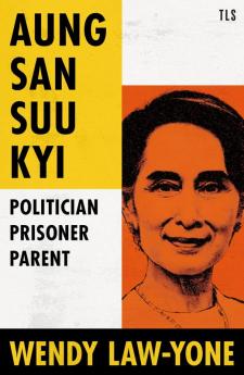 AUNG SAN SUU KYI: Politician, Prisoner, Parent