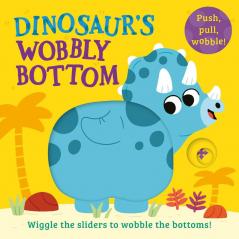 Wobbly Bottoms — Dinosaur’S Wobbly Bottom