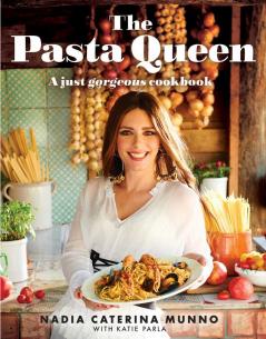 THE PASTA QUEEN: A Just Gorgeous Cookbook