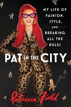 PAT IN THE CITY: My Life of Fashion, Style and Breaking All