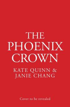 The Phoenix Crown: The brand new thrilling and gripping historical novel from the internationally bestselling authors