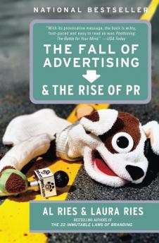 Fall of Advertising and the Rise of PR
