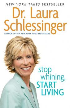 Stop Whining Start Living