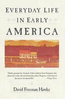 Everyday Life in Early America