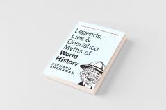 Legends Lies & Cherished Myths of World History