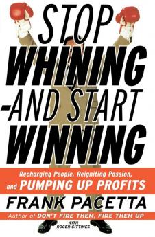 Stop Whining--And Start Winning