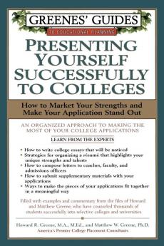 Greenes' Guides to Educational Planning: Presenting Yourself Successfully to Col