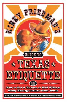 Kinky Friedman's Guide to Texas Etiquette