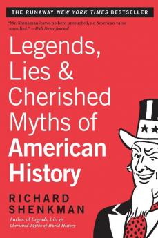 Legends Lies & Cherished Myths of American History