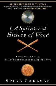 Splintered History of Wood